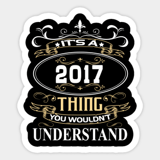 It's A 2017 Thing You Wouldn't Understand Sticker